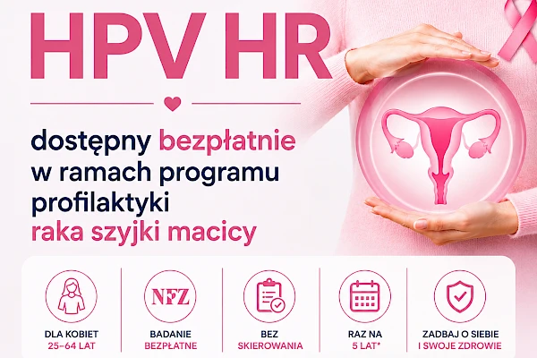 BEZPŁATNY TEST HPV HR W PROGRAMIE PROFILAKTYKI RAKA SZYJKI MACICY NFZ